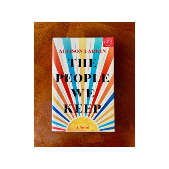 The People We Keep A Novel by Allison Larkin. Hardcover - Picture 1 of 3